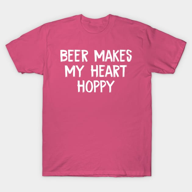 Beer Makes My Heart Hoppy T-Shirt by TIHONA